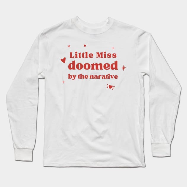 little miss doomed by the narrative Long Sleeve T-Shirt by goblinbabe